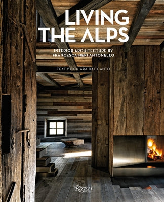 Living the Alps: Interior Architecture by Francesca Neri Antonello by Dal Canto, Chiara