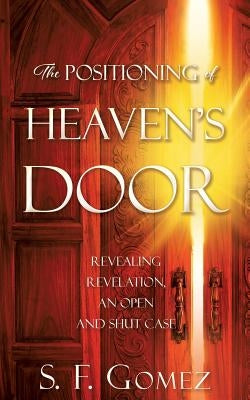 The Positioning of Heaven's Door by Gomez, S. F.