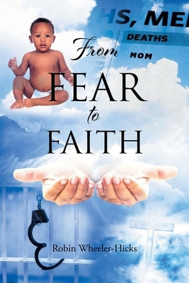 From Fear to Faith by Wheeler-Hicks, Robin