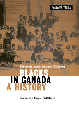 Blacks in Canada: A History Volume 192 by Winks, Robin W.