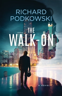 The Walk-On by Podkowski, Richard