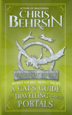 A Cat's Guide to Travelling Through Portals: 5x8 Paperback Edition by Behrsin, Chris