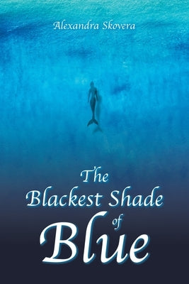 The Blackest Shade of Blue by Skovera, Alexandra