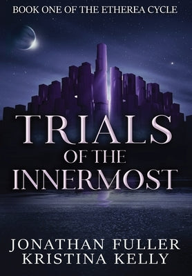 Trials of the Innermost by Fuller, Jonathan