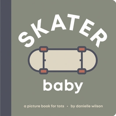 Skater Baby: Board Book for Early Learners by Wilson, Danielle