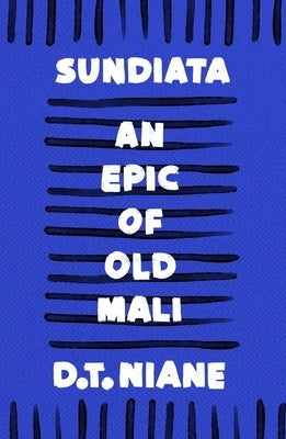 Sundiata: An Epic of Old Mali by Niane, D. T.