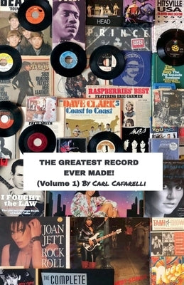The Greatest Record Ever Made! (Volume 1) by Cafarelli, Carl