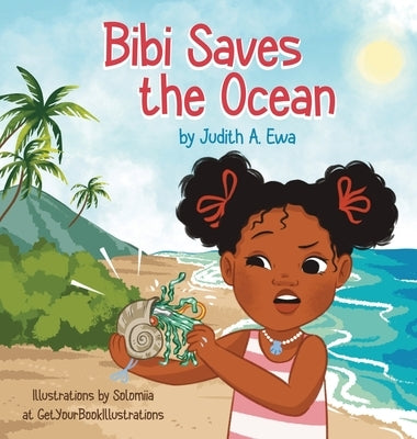 Bibi Saves the Ocean by Ewa, Judith A.