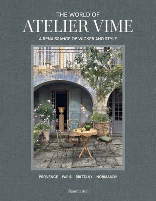 The World of Atelier Vime: A Renaissance of Wicker and Style by Rauzy, Beno?t