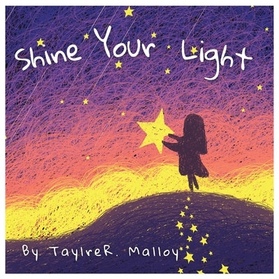 Shine Your Light by Malloy, Taylre R.