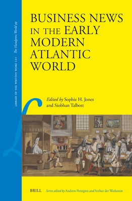 Business News in the Early Modern Atlantic World by Jones, Sophie