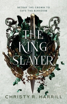 The King Slayer by Harrill, Christy R.