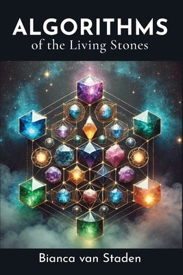 Algorithms of the Living Stones by Van Staden, Bianca
