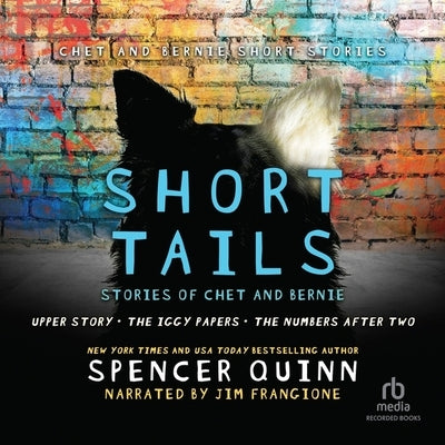 Short Tails: Chet & Bernie Short Stories by Quinn, Spencer