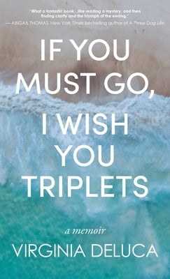 If You Must Go, I Wish You Triplets by DeLuca, Virginia