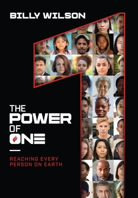 The Power of One: Reaching Every Person On Earth by Wilson, Billy