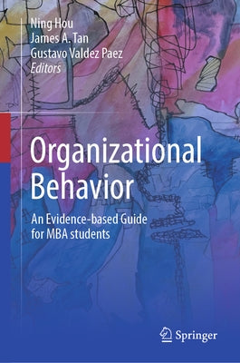 Organizational Behavior: An Evidence-Based Guide for MBA Students by Hou, Ning