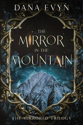 The Mirror in the Mountain by Evyn, Dana