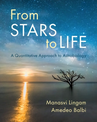 From Stars to Life: A Quantitative Approach to Astrobiology by Lingam, Manasvi