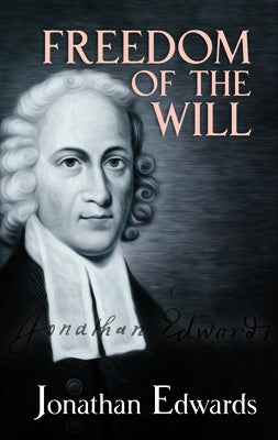 Freedom of the Will by Edwards, Jonathan