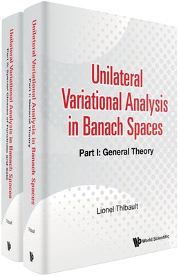 Unilateral Variational Analysis in Banach Spaces (in 2 Parts) by Thibault, Lionel