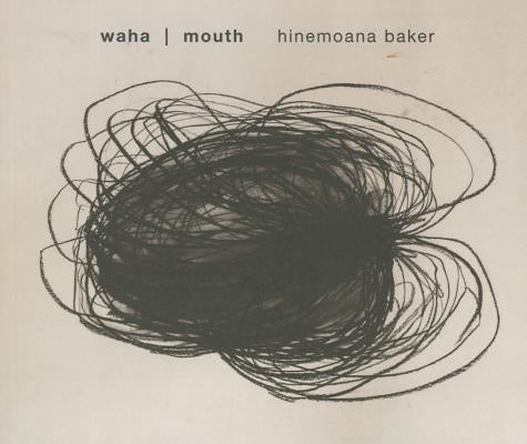 Waha/Mouth by Baker, Hinemoana