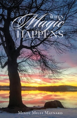 When Magic Happens by Maynard, Mindy Mills