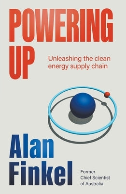 Powering Up: Unleashing the Clean Energy Supply Chain by Finkel, Alan