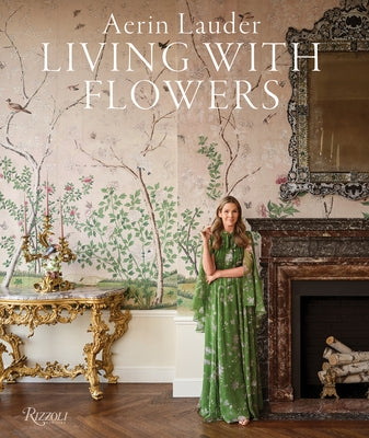 Aerin Lauder: Living with Flowers by Lauder, Aerin