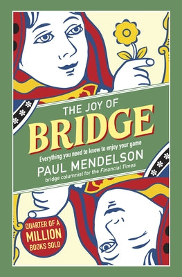 The Joy of Bridge: Everything You Need to Know to Enjoy Your Game by Mendelson, Paul
