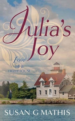 Julia's Joy: Love at a Lighthouse by Mathis, Susan G.