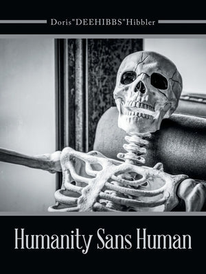 Humanity Sans Human by Hibbler, Dorisdeehibbs