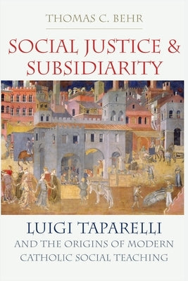 Social Justice and Subsidiarity by Behr, Thomas C.