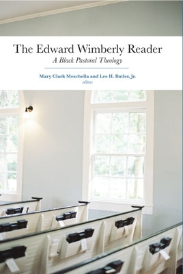 The Edward Wimberly Reader: A Black Pastoral Theology by Moschella, Mary Clark