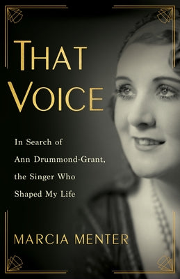 That Voice: In Search of Ann Drummond-Grant, the Singer Who Shaped My Life by Menter, Marcia