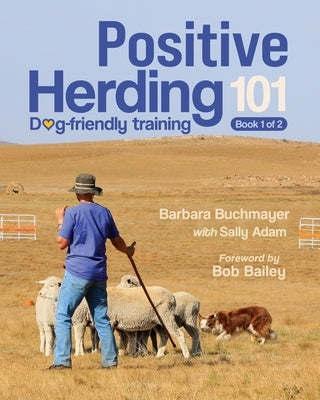 Positive Herding 101: Dog-friendly training by Buchmayer, Barbara