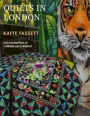 Kaffe Fassett's Quilts in London: Photographed at Camden Lock Market by Fassett, Kaffe