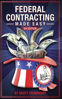 Federal Contracting Made Easy by Stanberry, Scott A.