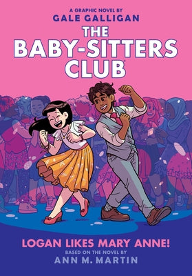 Logan Likes Mary Anne!: A Graphic Novel (the Baby-Sitters Club #8): Volume 8 by Galligan, Gale