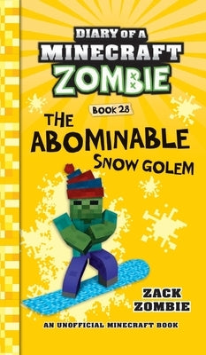 Diary of a Minecraft Zombie Book 28: The Abominable Snow Golem by Zombie, Zack