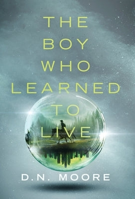 The Boy Who Learned to Live by Moore, D. N.