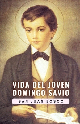 Vida del joven Domingo Savio by San Juan Bosco