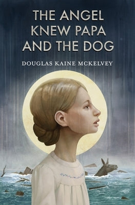 The Angel Knew Papa and the Dog by McKelvey, Douglas Kaine