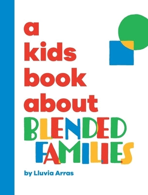 A Kids Book About Blended Families by Arras, Lluvia