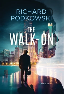 The Walk-On by Podkowski, Richard