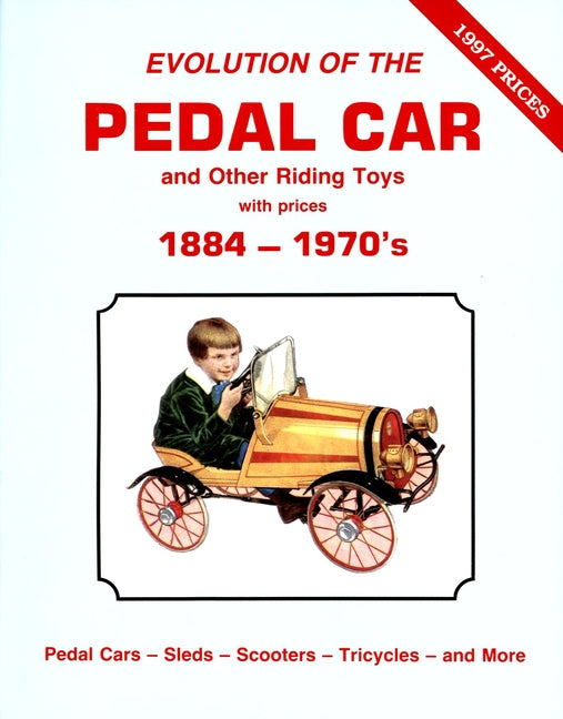 Evolution of the Pedal Car -Vol .1: And Other Riding Toys 1884-1970s by Wood, Neil S.
