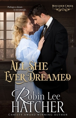 All She Ever Dreamed: A Christian Western Romance by Hatcher, Robin Lee