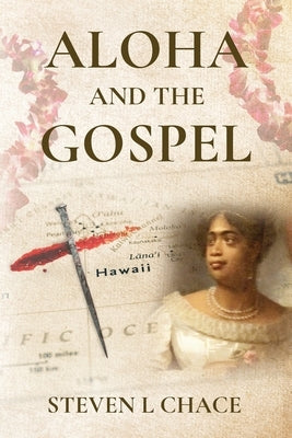 Aloha and the Gospel by Chace, Steven L.