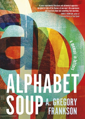 Alphabet Soup: A Memoir in Letters by Frankson, A. Gregory