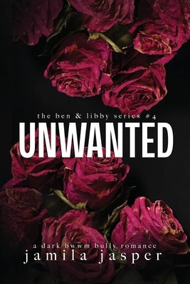 Unwanted: Dark Bully BWWM Romance by Jasper, Jamila